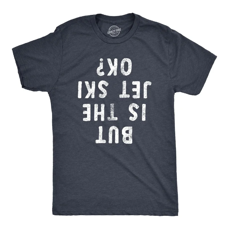 Men's tie - dye t - shirts with a bohemian styleBut Is The Jet Ski Okay Men's T Shirt Men's tie - dye t - shirts with a bohemian styleBut Is The Jet Ski Okay Men's T Shirt