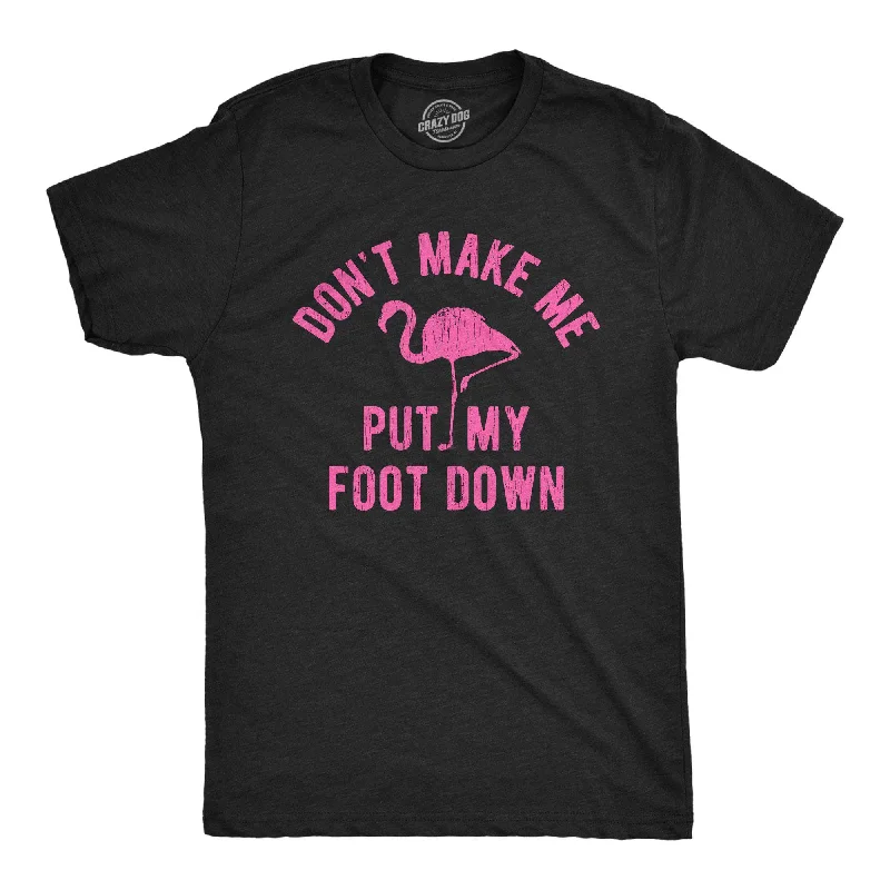 Men's distressed denim - look t - shirts with a rugged appealDon't Make Me Put My Foot Down Men's T Shirt Men's distressed denim - look t - shirts with a rugged appealDon't Make Me Put My Foot Down Men's T Shirt