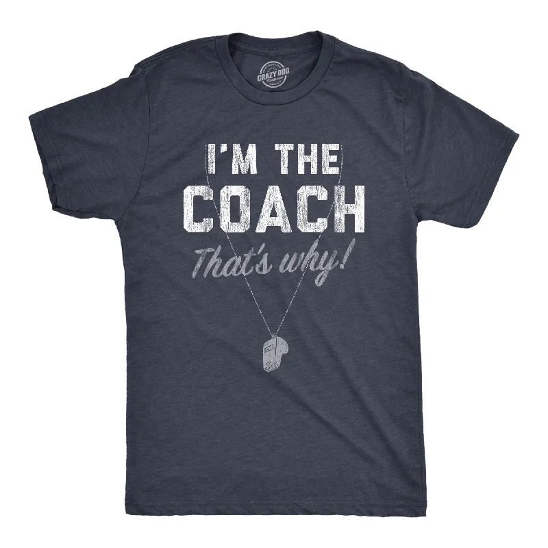 Men's long - sleeve henley t - shirts with button - down placketsIm The Coach Thats Why Men's T Shirt Men's long - sleeve henley t - shirts with button - down placketsIm The Coach Thats Why Men's T Shirt