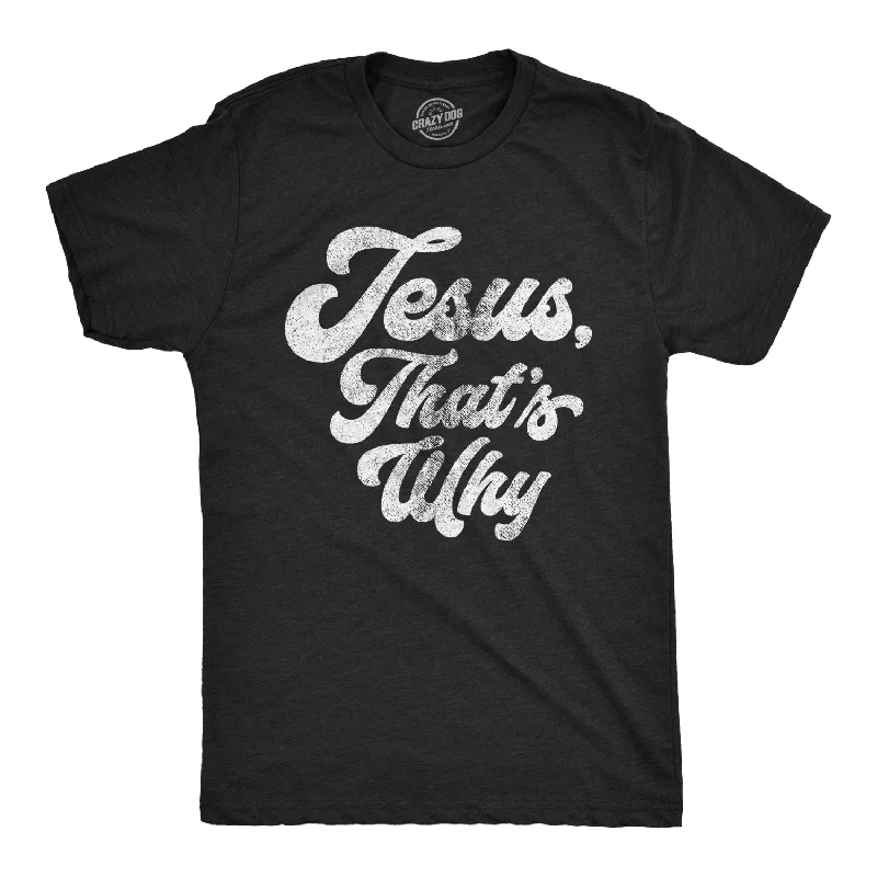 Men's eco - friendly recycled t - shirts for sustainable fashion choicesJesus, That's Why Men's T Shirt Men's eco - friendly recycled t - shirts for sustainable fashion choicesJesus, That's Why Men's T Shirt