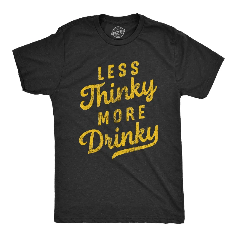 Men's antimicrobial t - shirts for odor - free freshness during travelLess Thinky More Drinky Men's T Shirt Men's antimicrobial t - shirts for odor - free freshness during travelLess Thinky More Drinky Men's T Shirt