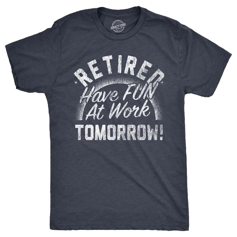 Men's button - front t - shirts with a unique artistic printRetired Have Fun At Work Tomorrow Men's T Shirt Men's button - front t - shirts with a unique artistic printRetired Have Fun At Work Tomorrow Men's T Shirt